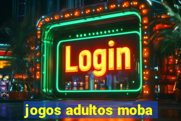 jogos adultos moba